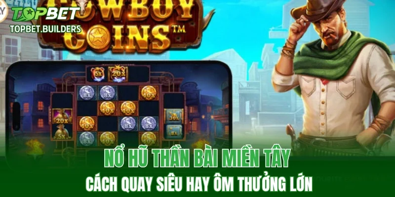 Nổ Hũ Thần Bài Miền Tây